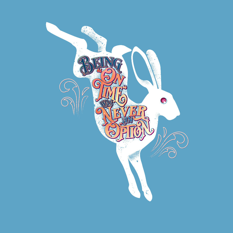 White rabbit with colorful text on a blue background. Text: Being On Time Was Never An Option