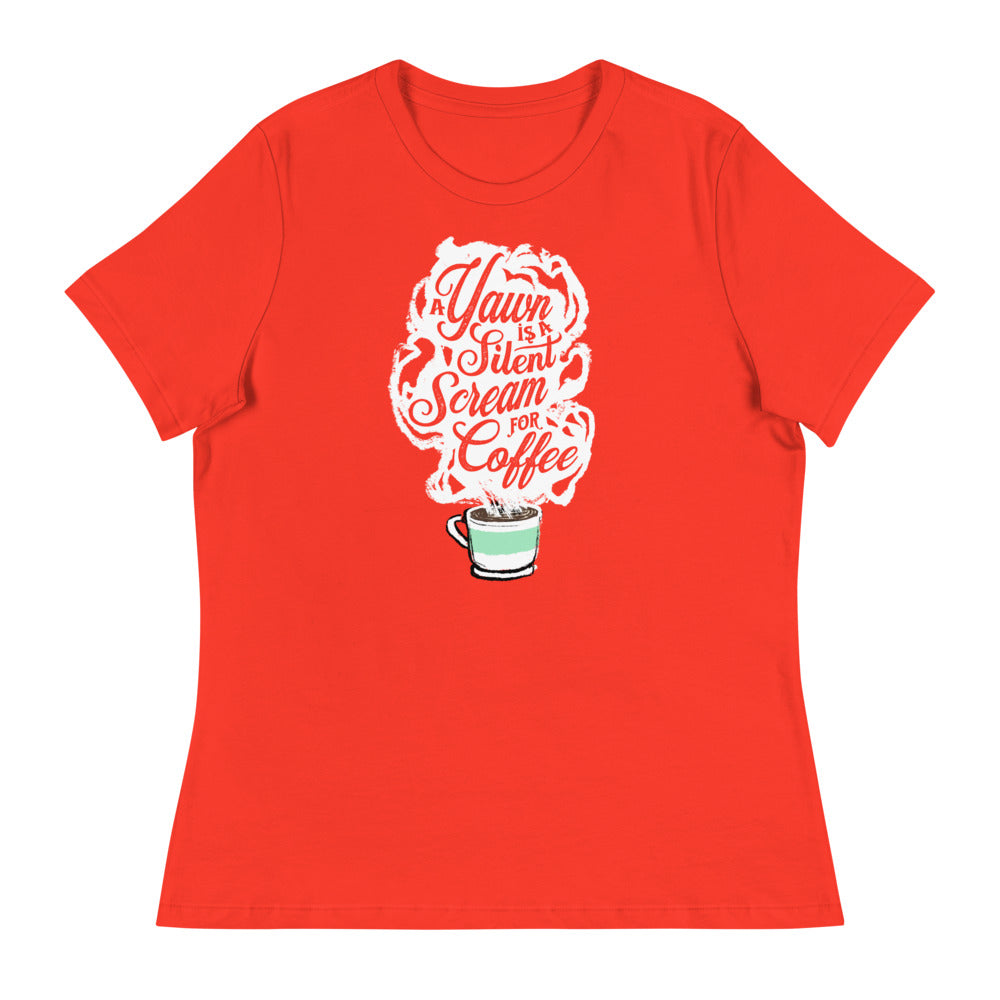 Poppy red Fem relaxed fit Tee with White coffee cup with green stripe filled with hot coffee that is releasing white steam. "A Yawn is a Silent Scream for Coffee" written in the steam.