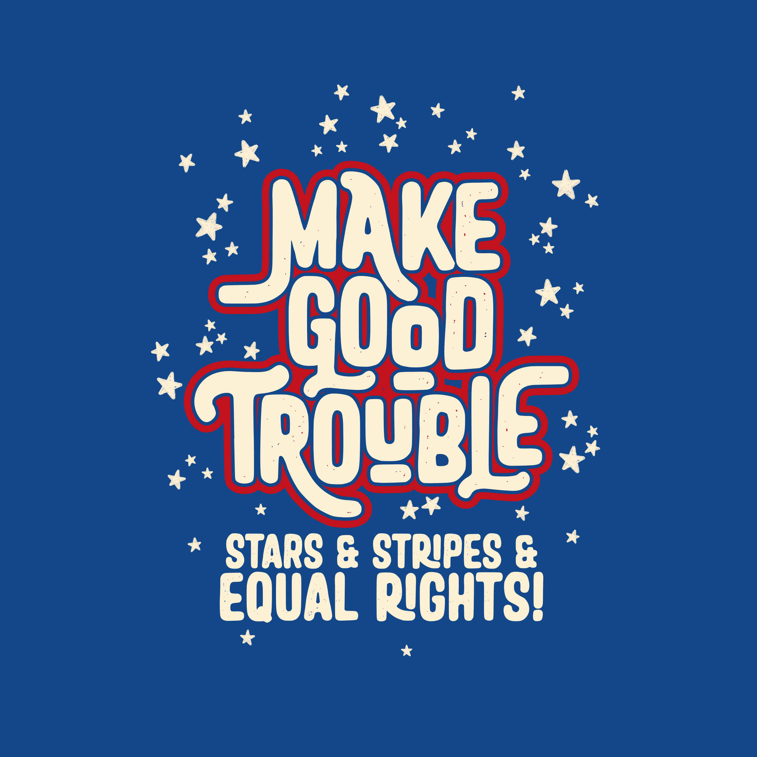 "Make Good Trouble: Stars and Stripes and Equal Rights"