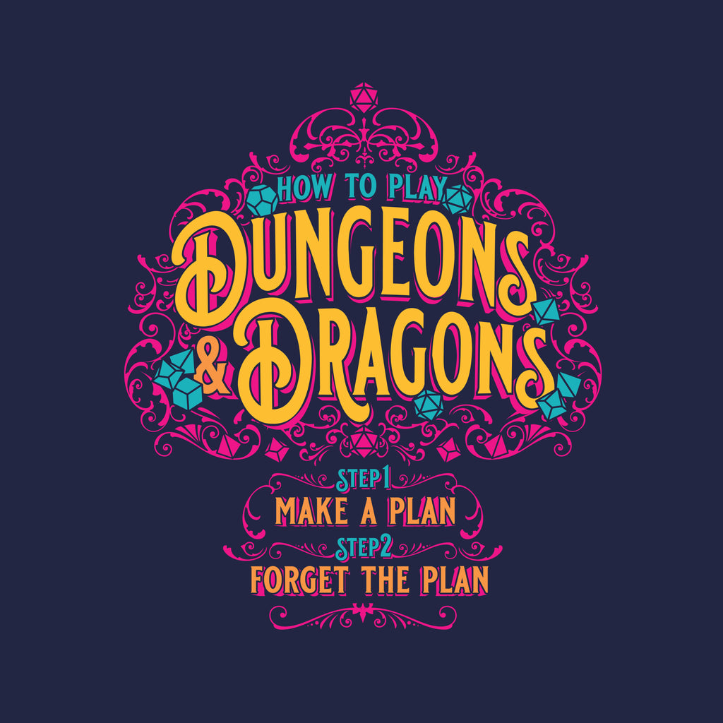 "How To Play Dungeons & Dragons" in yellows, pinks and blues surrounded by swirlly decals. Underneath: "Step One: Make a plan. Step Two: Forget the plan" 