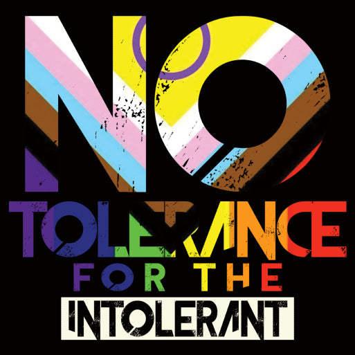 "No Tolerance for the Intolerant" design with PRIDE flag