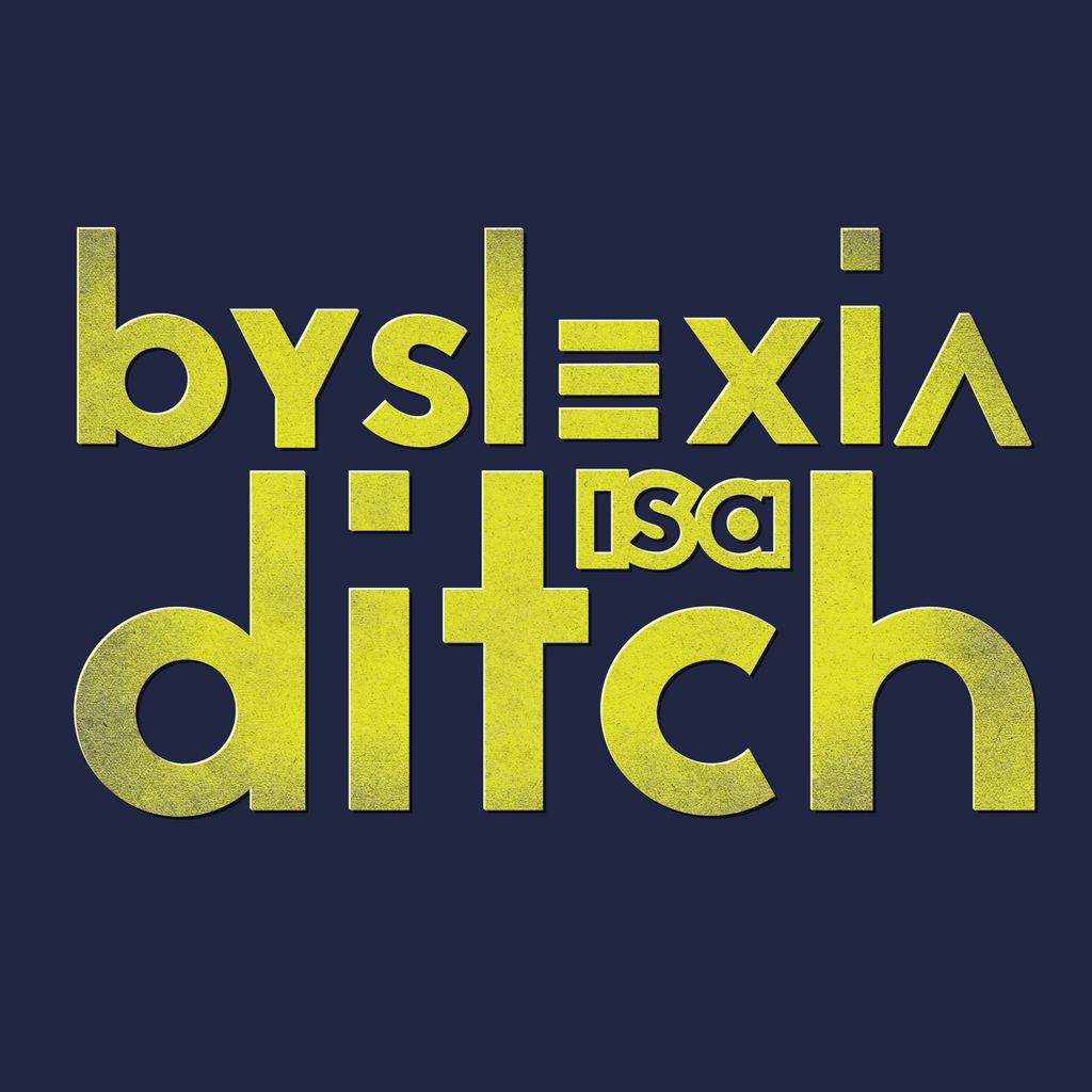 Yellow lettering "Byslexia is a Ditch" on blue 