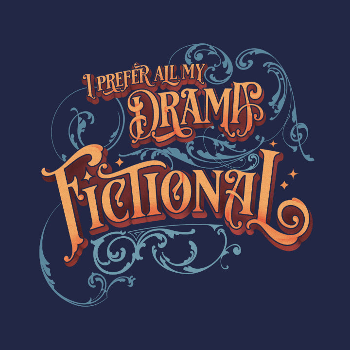 Decorative text 'I prefer all my drama fictional' with ornate designs on a dark blue background