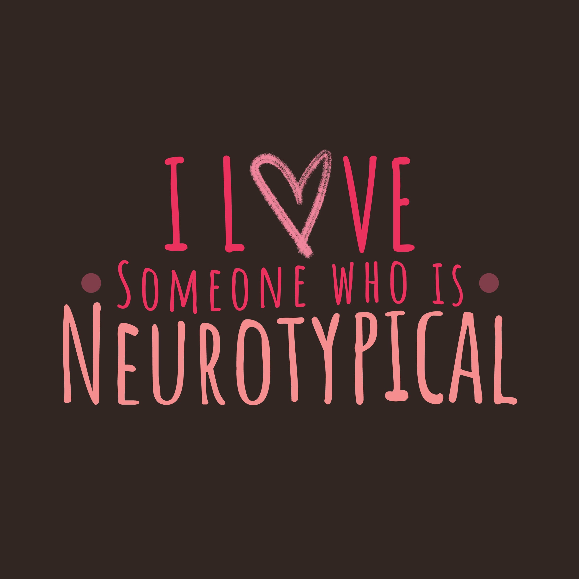 "I love someone who is Neurotypical" Unisex Hoodie