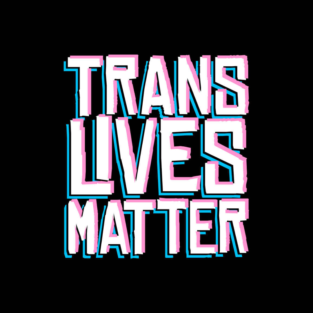 Text 'TRANS LIVES MATTER' in pink and blue on a black background