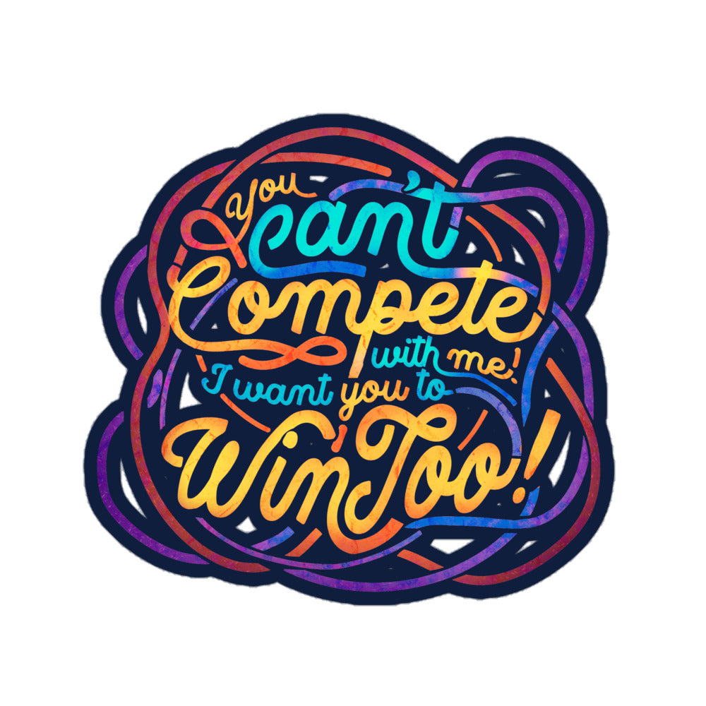 Compete Sticker Can't Compete Bubble-free stickers – The BirdHive