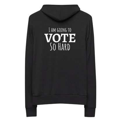 "I am going to VOTE so hard" Unisex zip hoodie