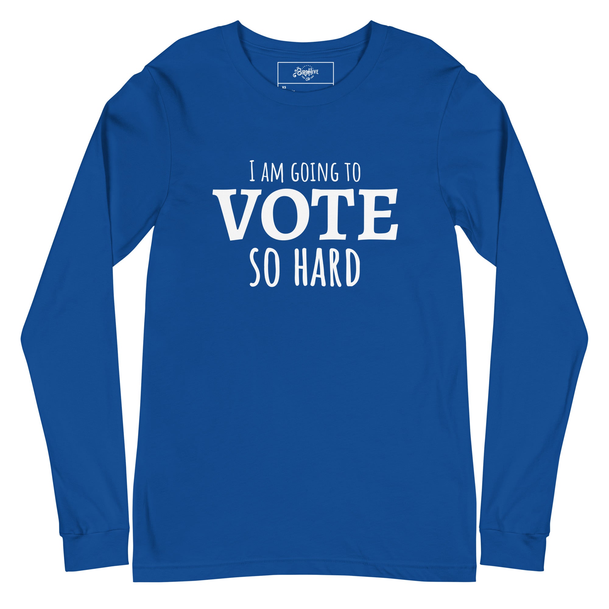 "I am going to VOTE so Hard" Unisex Long Sleeve Tee