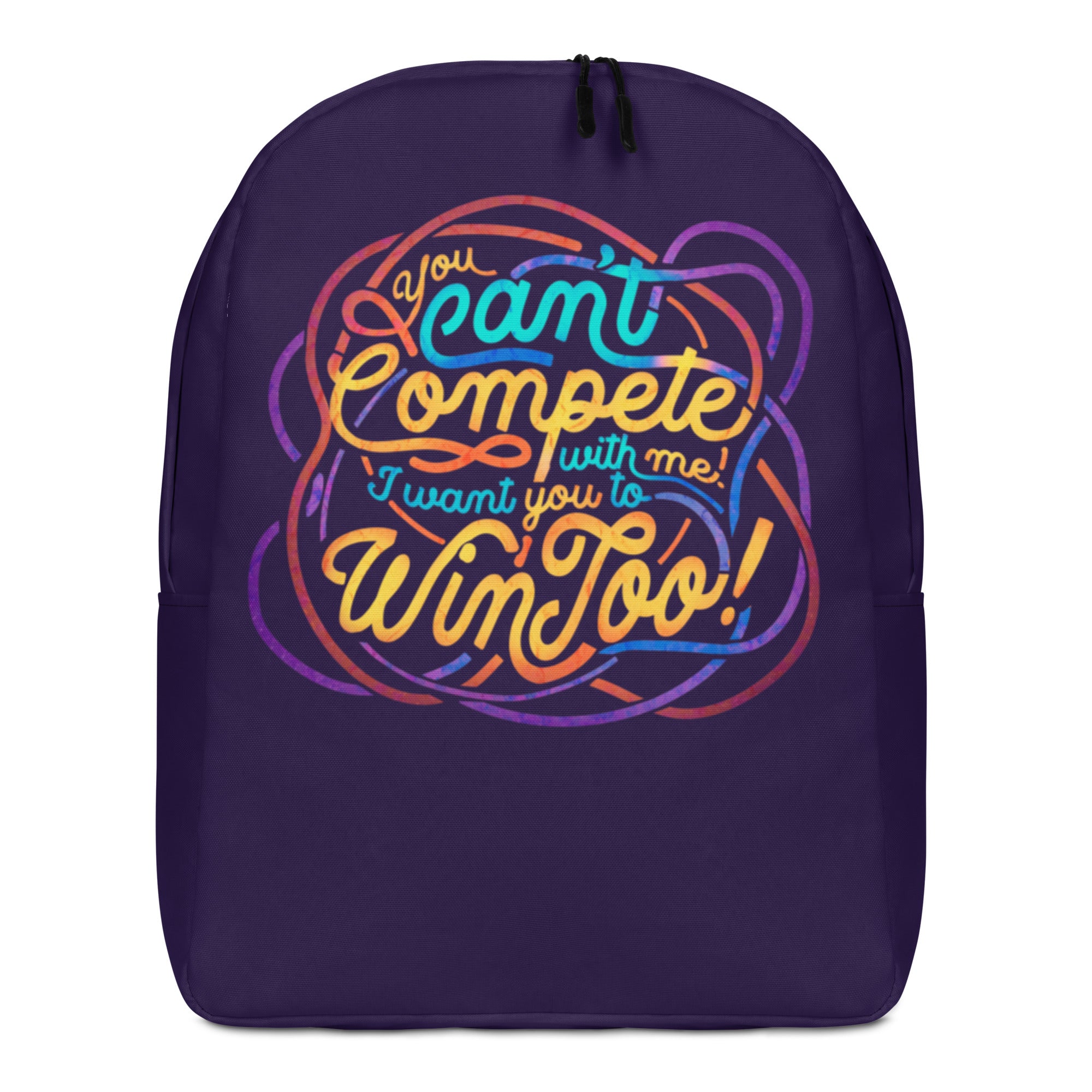 "You Can't Compete With Me, I Want You To Win Too" Minimalist Backpack