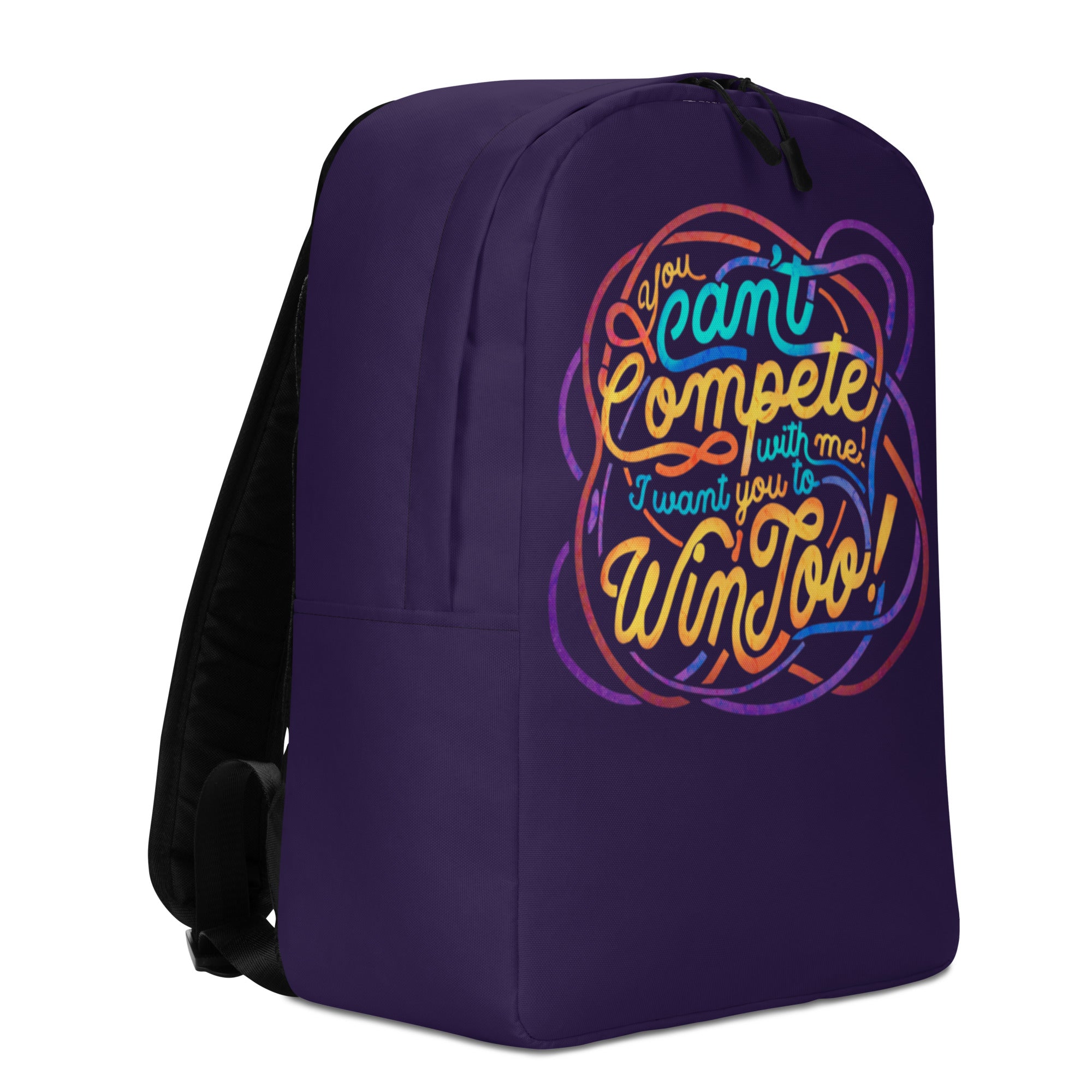 "You Can't Compete With Me, I Want You To Win Too" Minimalist Backpack