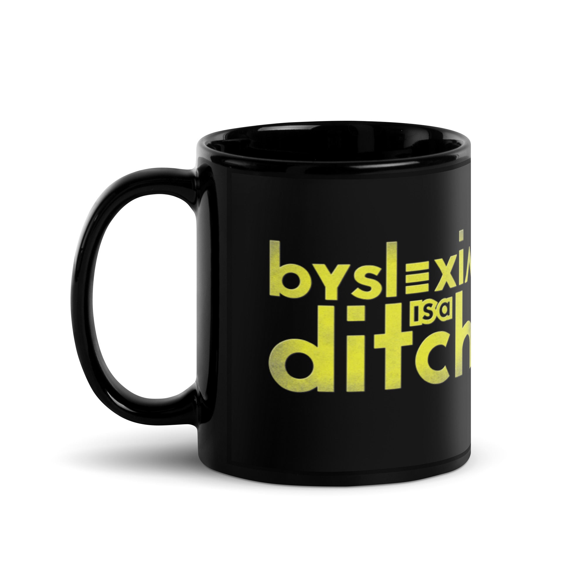 "byslexia is a ditch" Black Glossy Mug