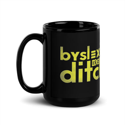 "byslexia is a ditch" Black Glossy Mug