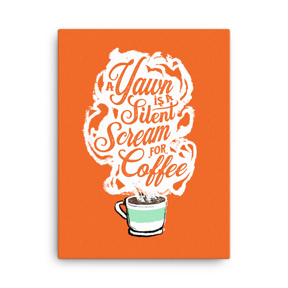 Canvas Print of White coffee cup with green stripe filled with hot coffee that is releasing white steam. "A Yawn is a Silent Scream for Coffee" written in the steam. This image is on a bright orange background.