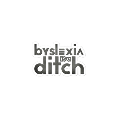 "byslexia is a ditch" Bubble-free stickers