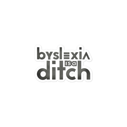 "byslexia is a ditch" Bubble-free stickers