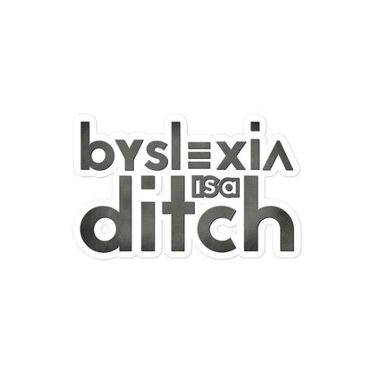 "byslexia is a ditch" Bubble-free stickers