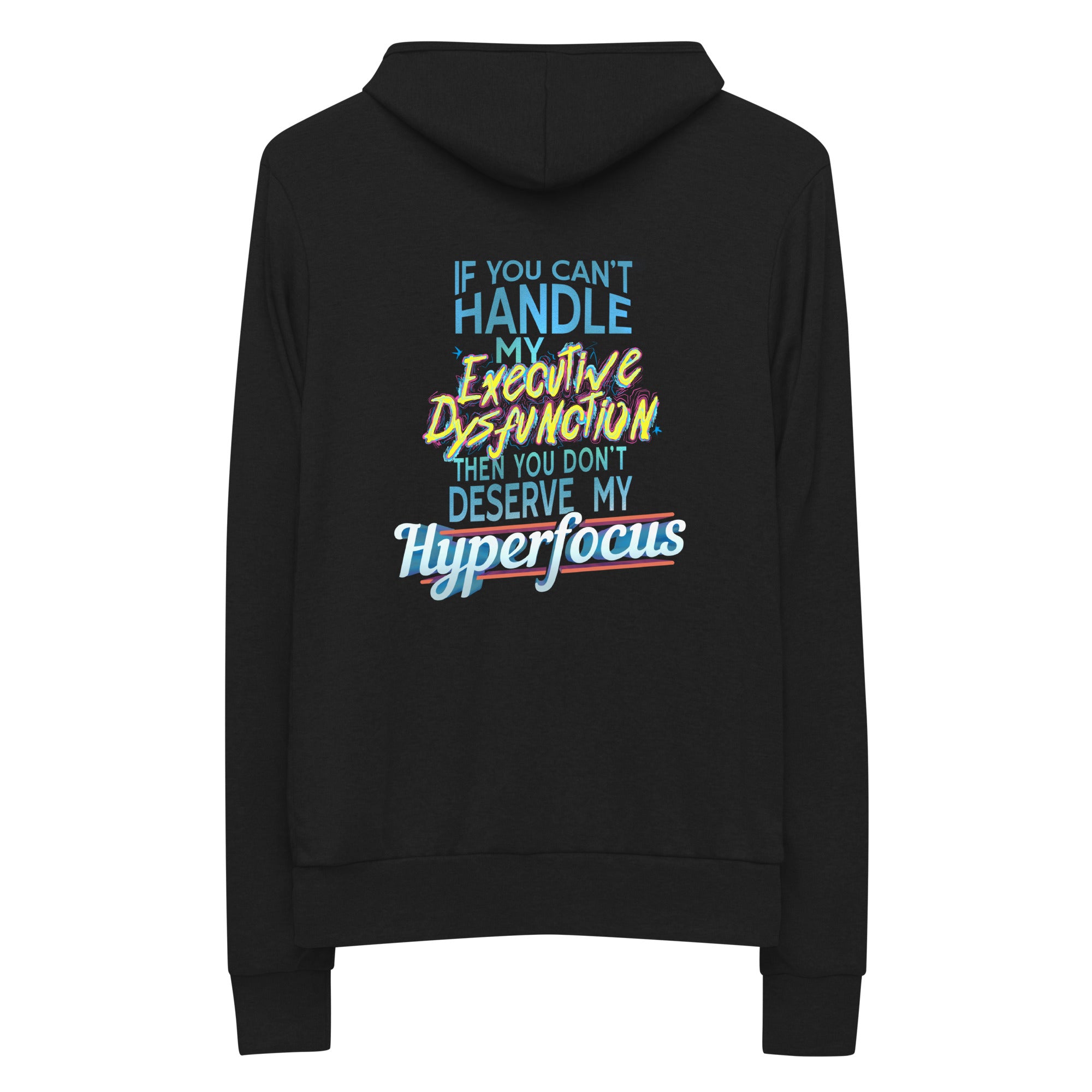 “If You Can’t Handle My EXECUTIVE DYSFUNCTION Then You Don’t Deserve My HYPERFOCUS” Unisex zip hoodie