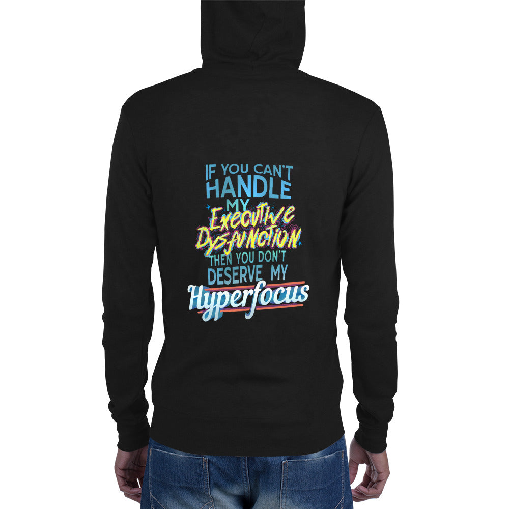 “If You Can’t Handle My EXECUTIVE DYSFUNCTION Then You Don’t Deserve My HYPERFOCUS” Unisex zip hoodie