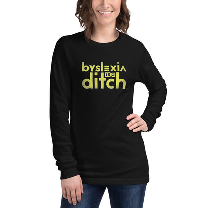 "byslexia is a ditch" Unisex Long Sleeve Tee