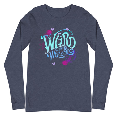 Blue "I'm Weird, You're Welcome" Unisex Long Sleeve Tee