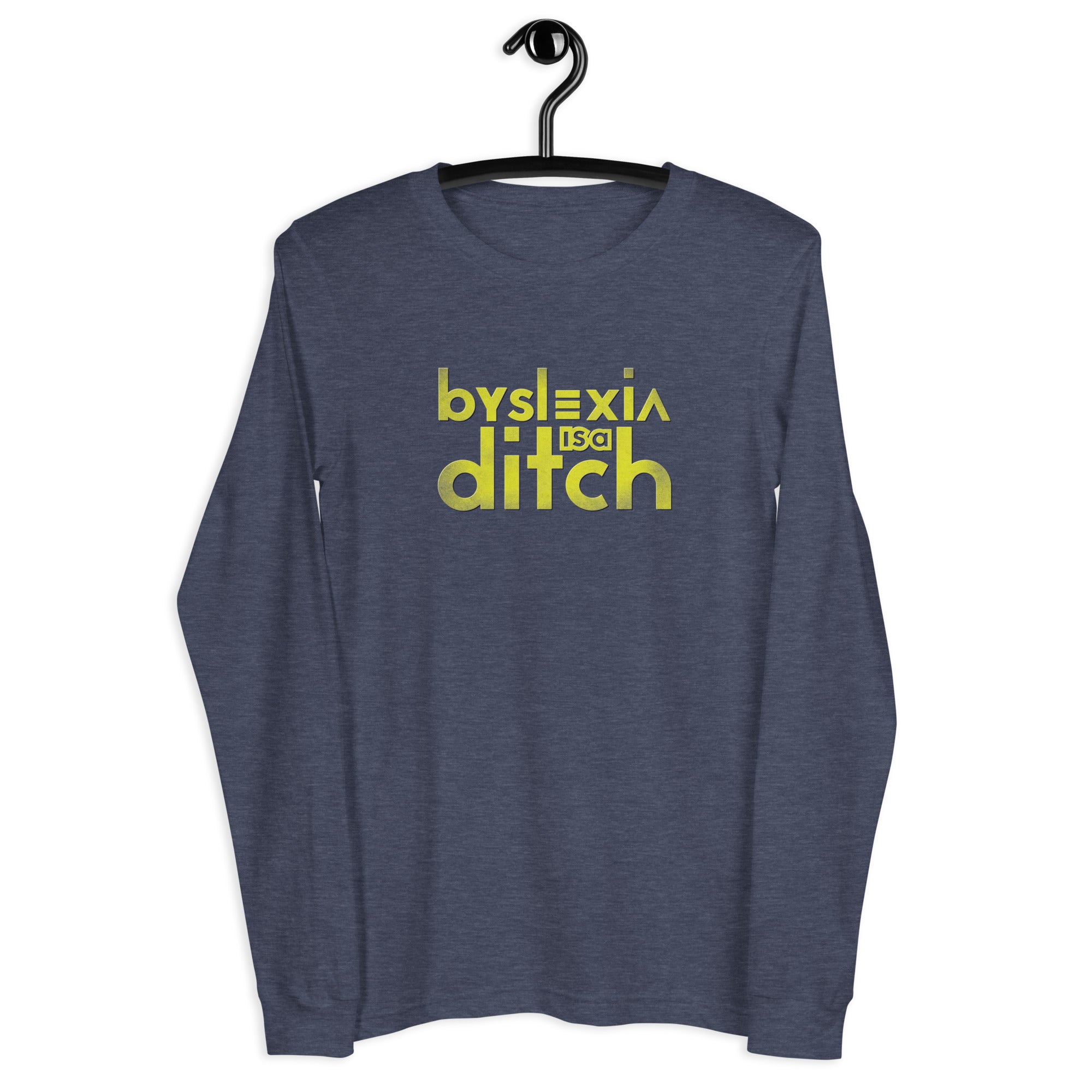 "byslexia is a ditch" Unisex Long Sleeve Tee