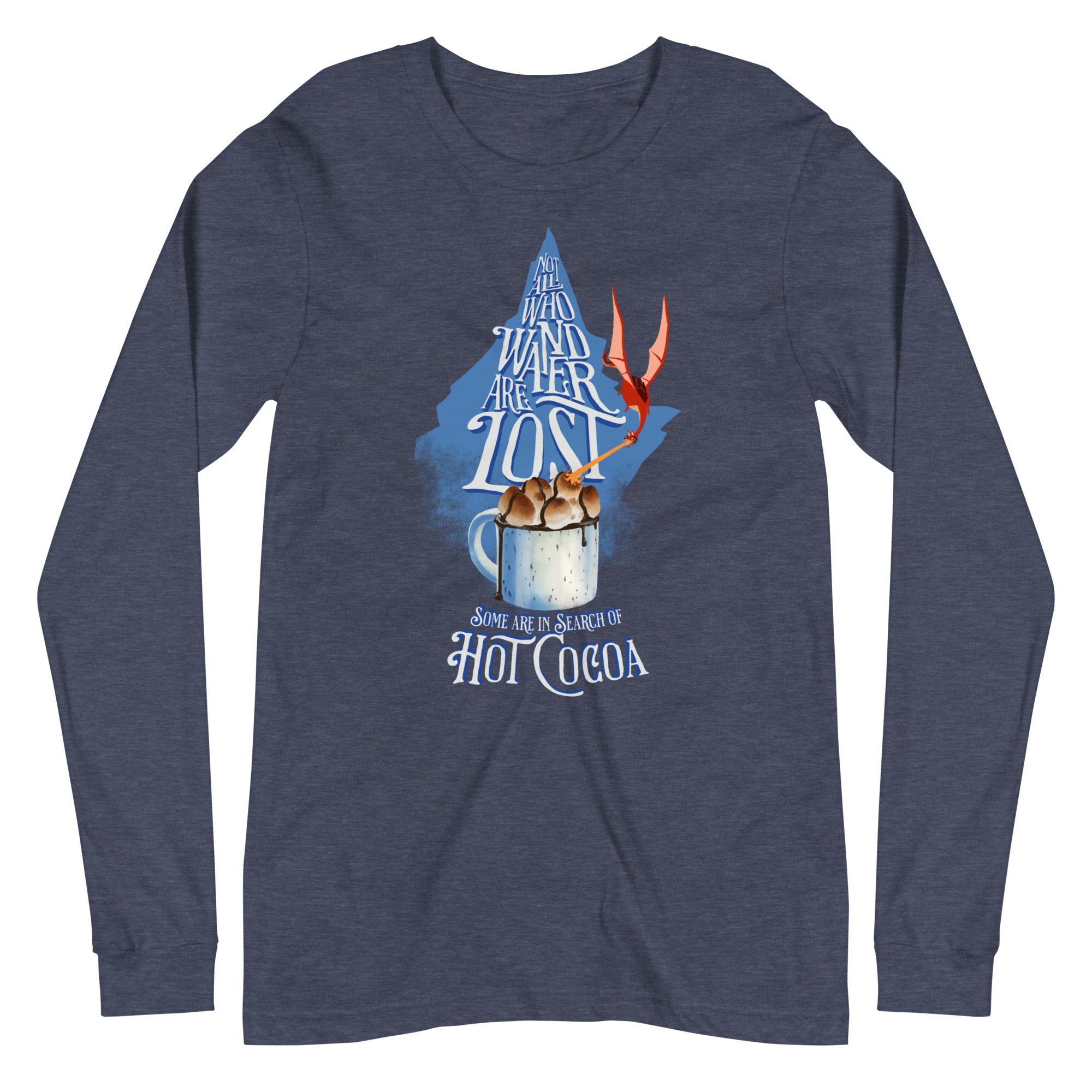 “Not All Who Wander Are Lost. Some Are In Search Of Hot Cocoa” Unisex Long Sleeve Tee