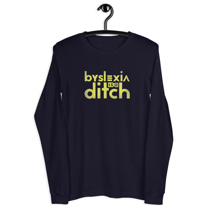 "byslexia is a ditch" Unisex Long Sleeve Tee