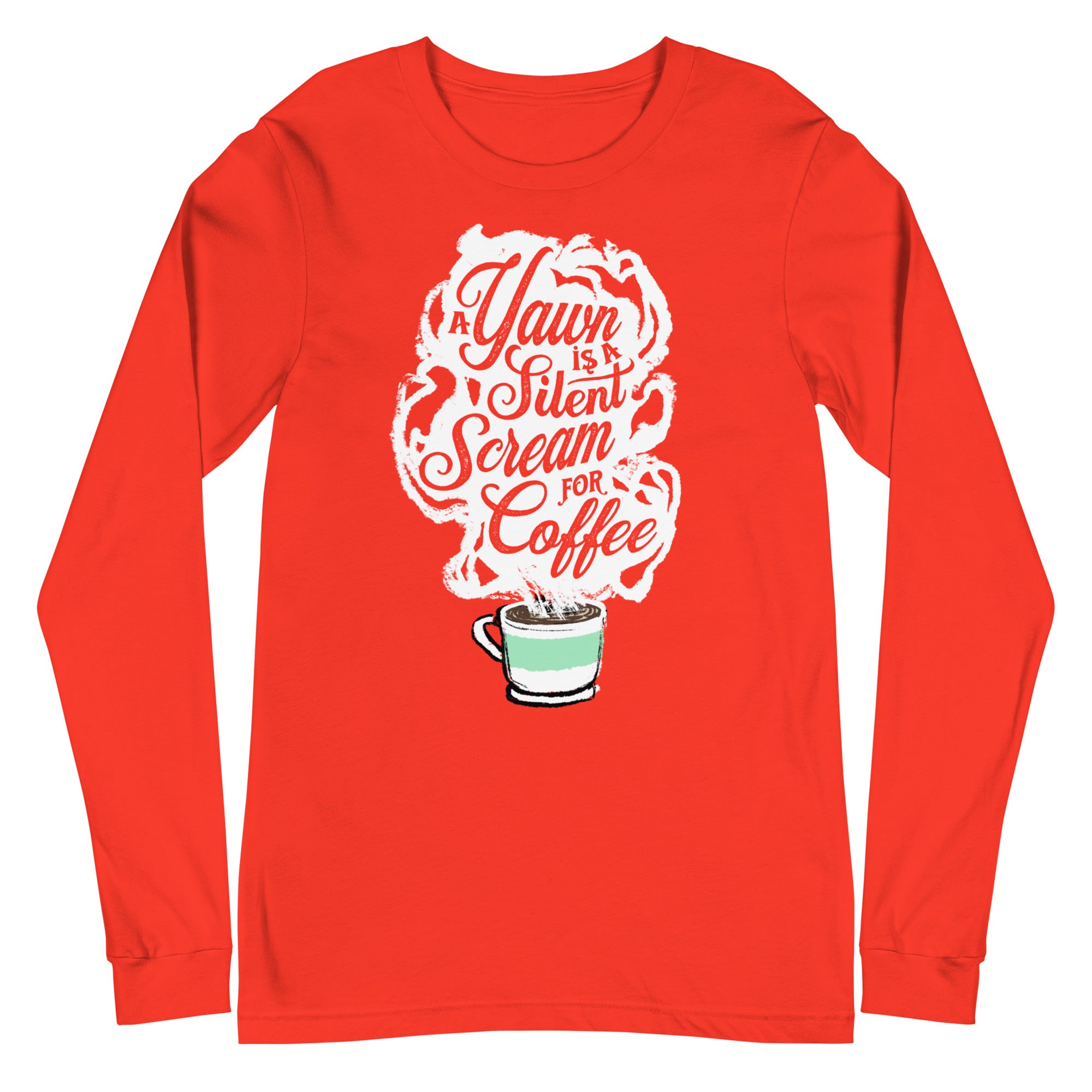 "A Yawn is a Silent Scream for Coffee" Unisex Long Sleeve Tee