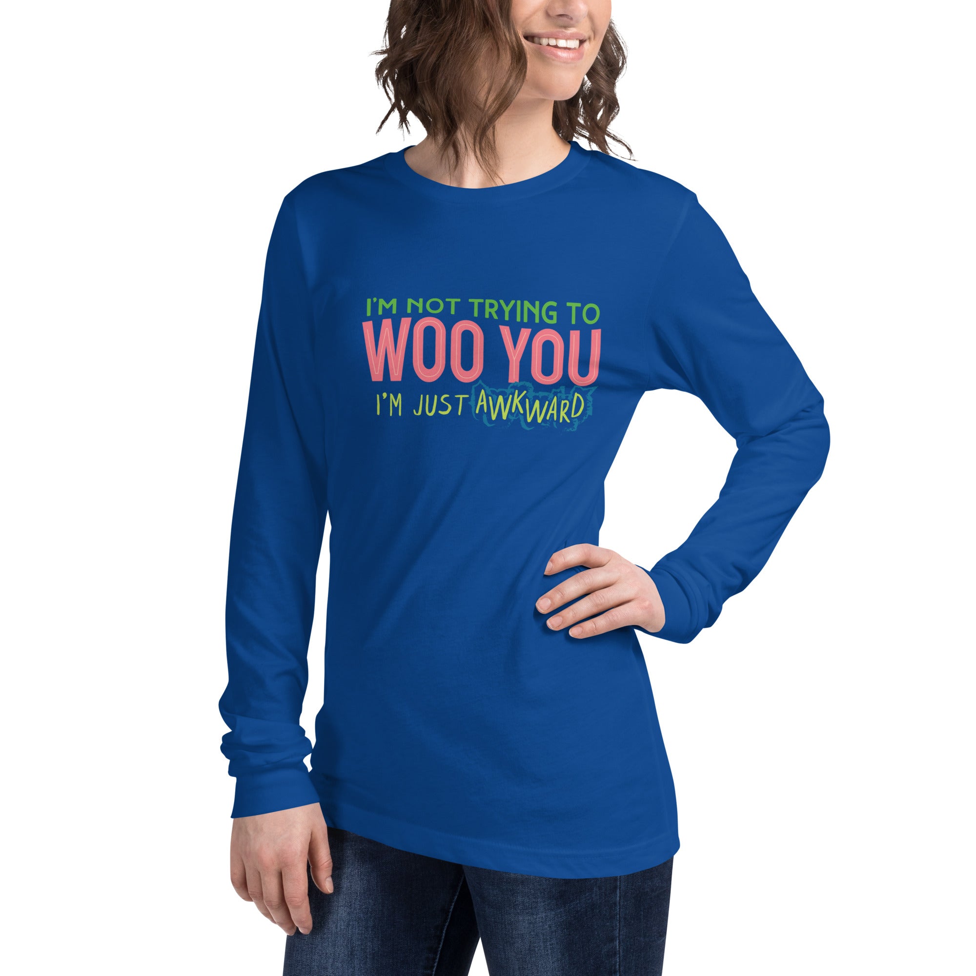 "I'm Not trying to Woo You. I'm Just Awkward" Unisex Long Sleeve Tee