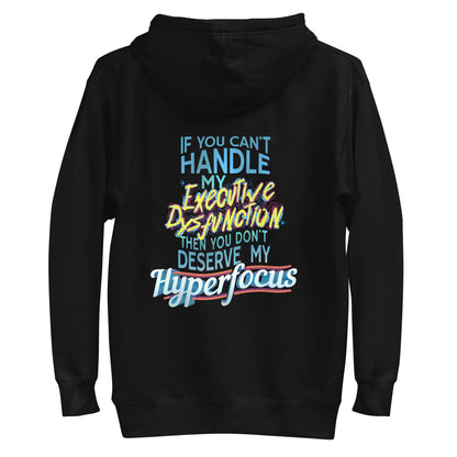 “If You Can’t Handle My EXECUTIVE DYSFUNCTION Then You Don’t Deserve My HYPERFOCUS” Unisex Hoodie