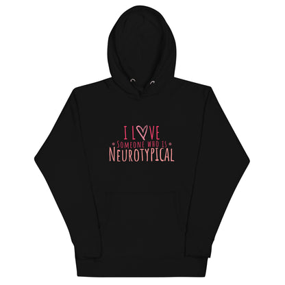 "I love someone who is Neurotypical" Unisex Hoodie