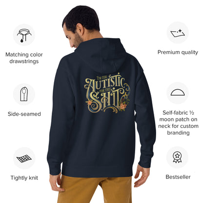 I'm Too Autistic For This Sh**  Unisex Fit Hoodie