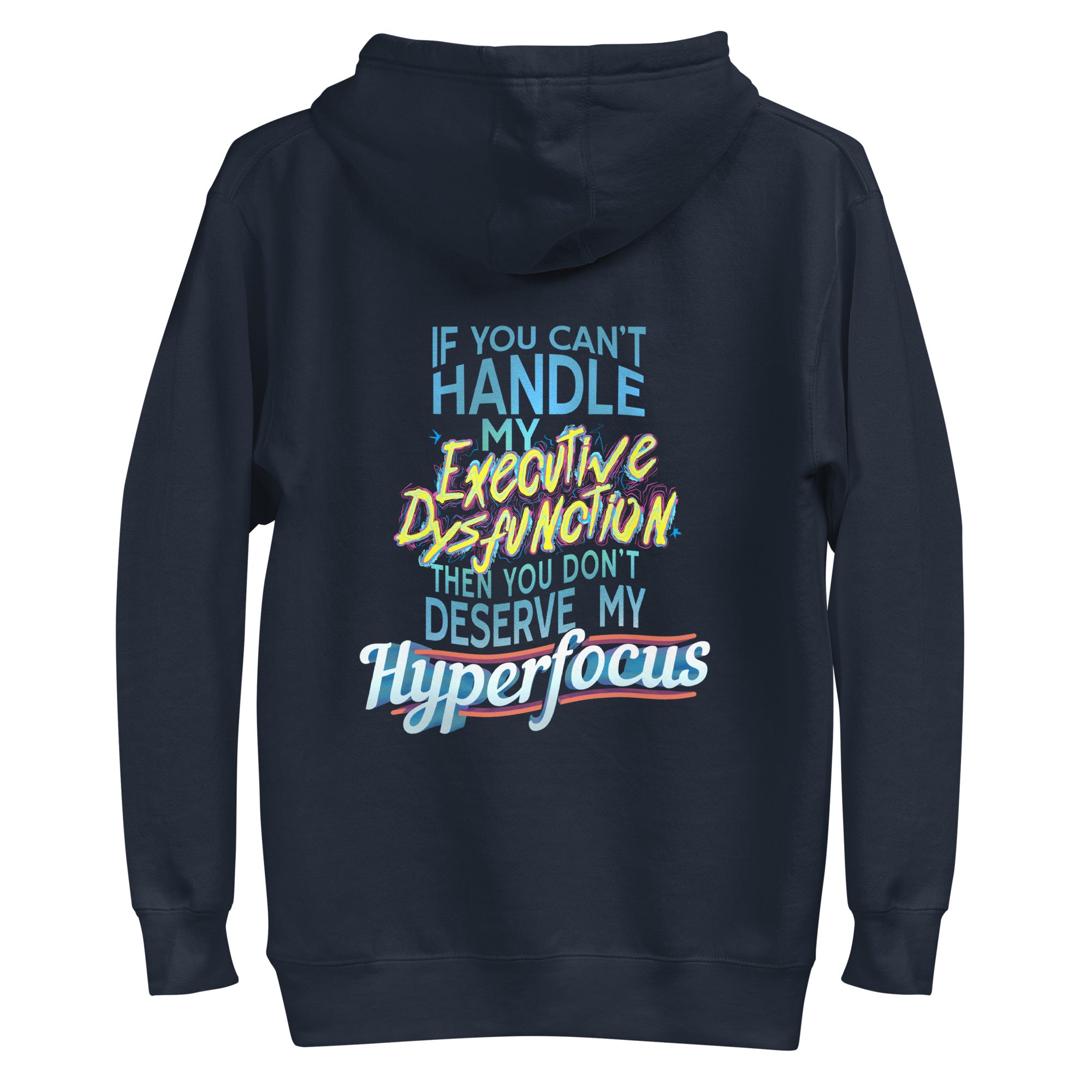 “If You Can’t Handle My EXECUTIVE DYSFUNCTION Then You Don’t Deserve My HYPERFOCUS” Unisex Hoodie