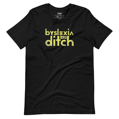 "byslexia is a ditch" Unisex t-shirt