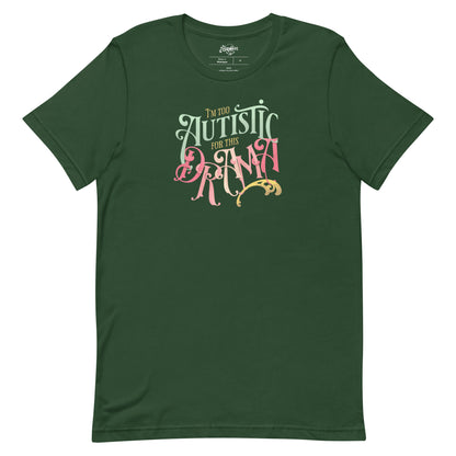 I'm Too Autistic For This Drama Unisex fit t-shirt