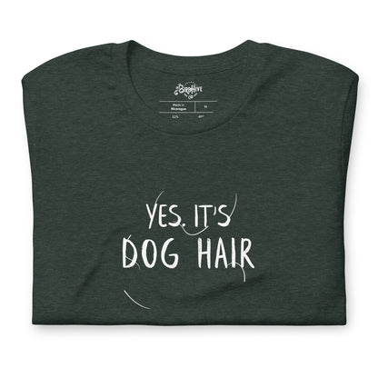 YES. IT'S DOG HAIR. Unisex fit tee