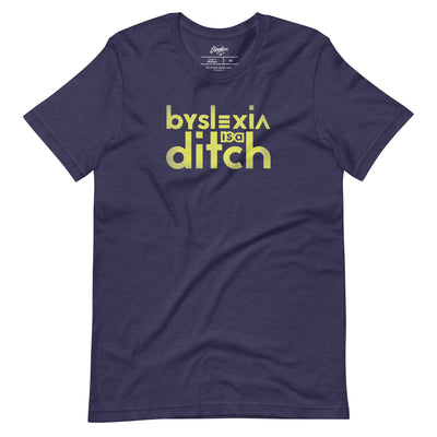 "byslexia is a ditch" Unisex t-shirt