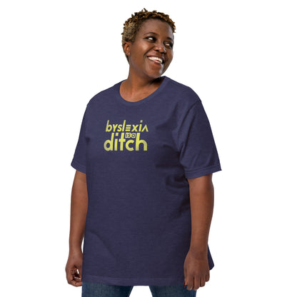 "byslexia is a ditch" Unisex t-shirt