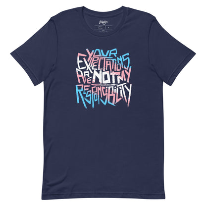 Your Expectations Are Not My Responsibility Unisex Fit Tee