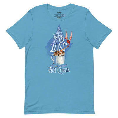 “Not All Who Wander Are Lost. Some Are In Search Of Hot Cocoa” Unisex t-shirt