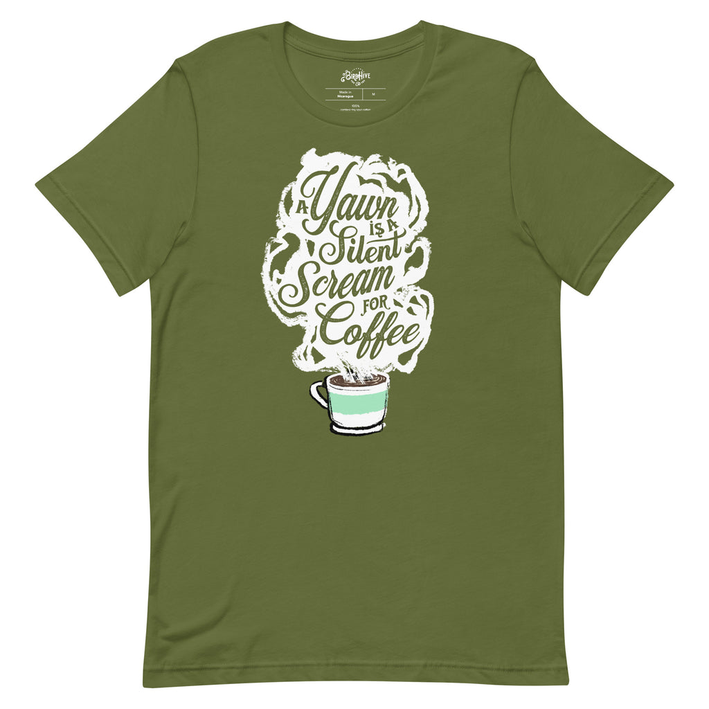 Olive Green Unisex fit Tee with White coffee cup with green stripe filled with hot coffee that is releasing white steam. "A Yawn is a Silent Scream for Coffee" written in the steam. 