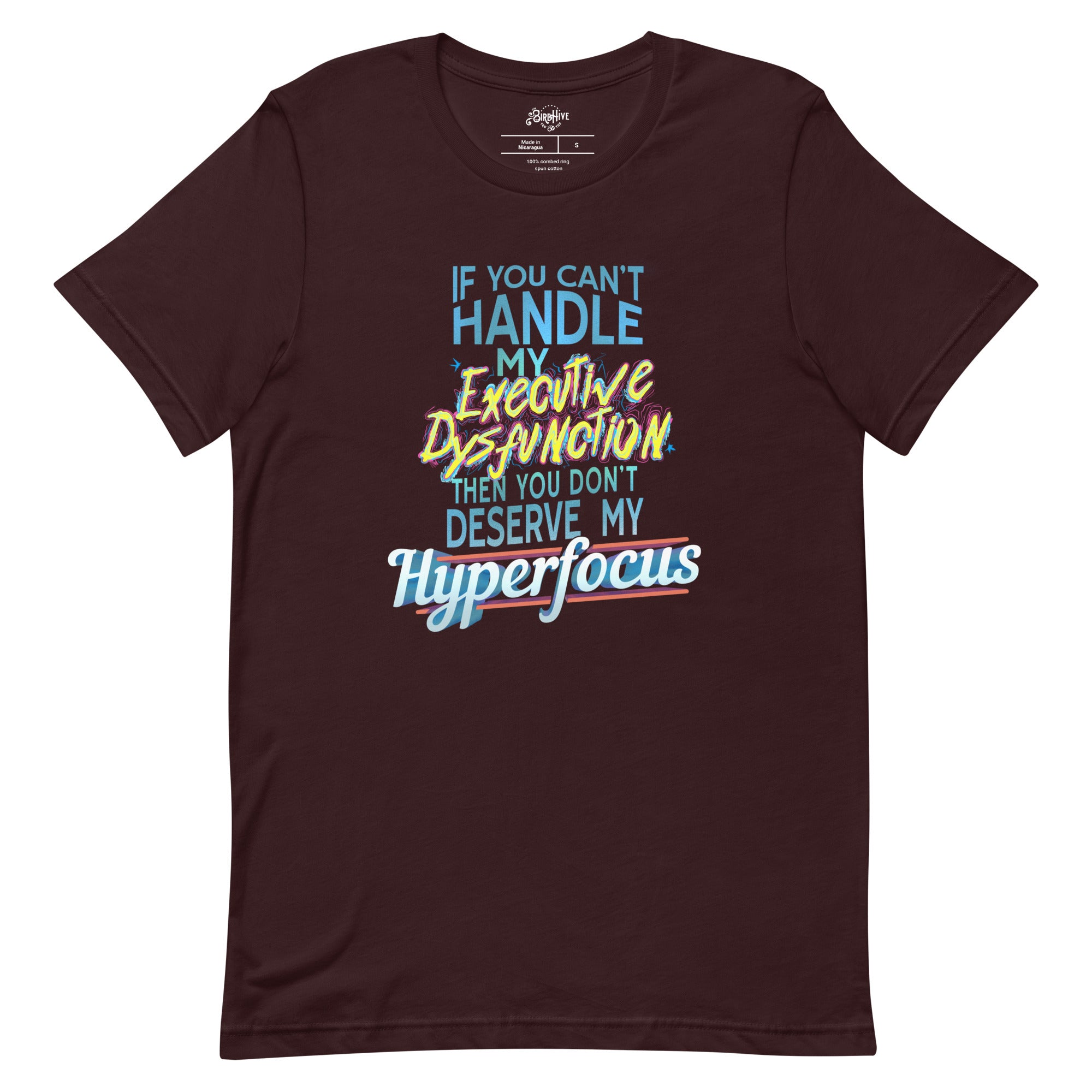 “If You Can’t Handle My EXECUTIVE DYSFUNCTION Then You Don’t Deserve My HYPERFOCUS” Unisex t-shirt