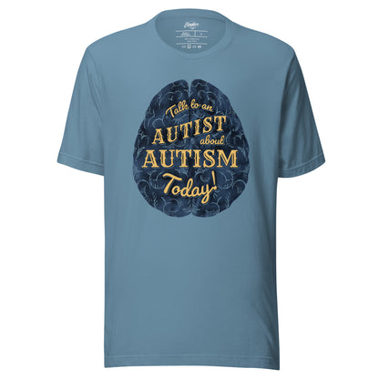 "Ask and Autist about Autism Today!" Unisex t-shirt