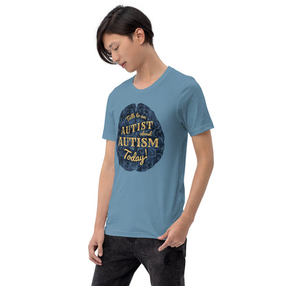 "Ask and Autist about Autism Today!" Unisex t-shirt