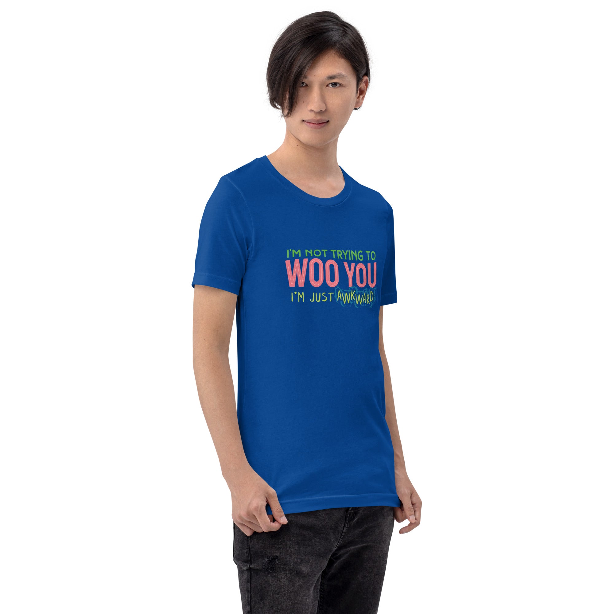 "I'm Not Trying to WOO You. I'm Just Awkward" Unisex t-shirt