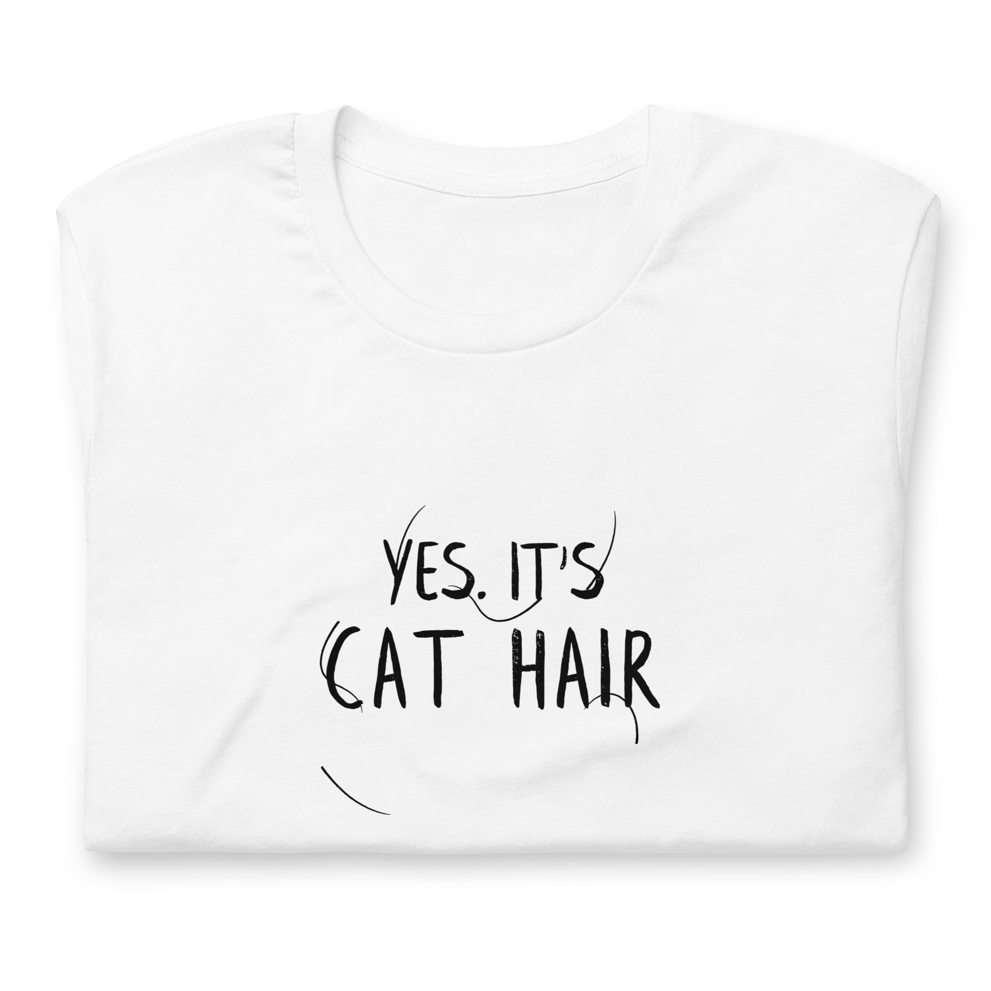 YES. IT'S CAT HAIR Unisex fit tee