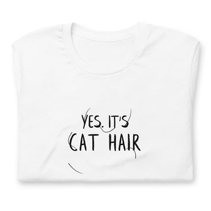 YES. IT'S CAT HAIR Unisex fit tee