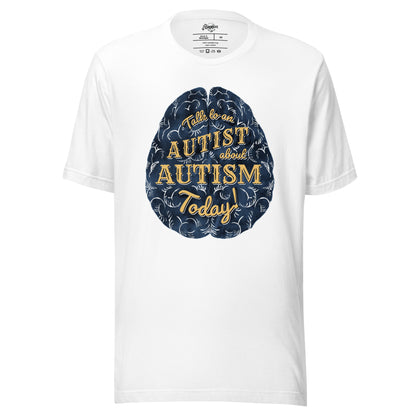 "Ask and Autist about Autism Today!" Unisex t-shirt