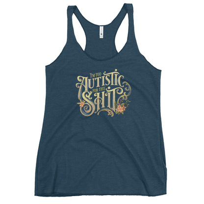 "I'm Too Autistic For This Sh*t" Fem Fit Racerback Tank