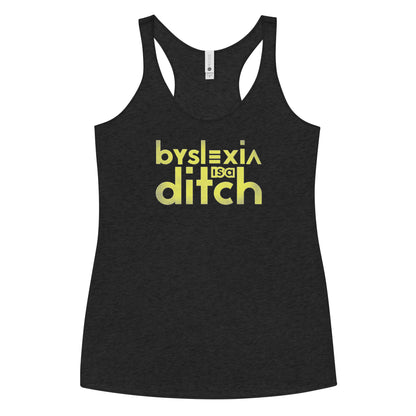 "byslexia is a ditch" Fem Fit Racerback Tank